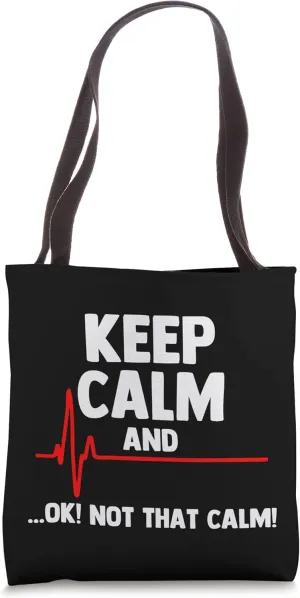 Keep Calm (OK! Not That Calm!) - Funny Medical Doctor Nurse Tote Bag