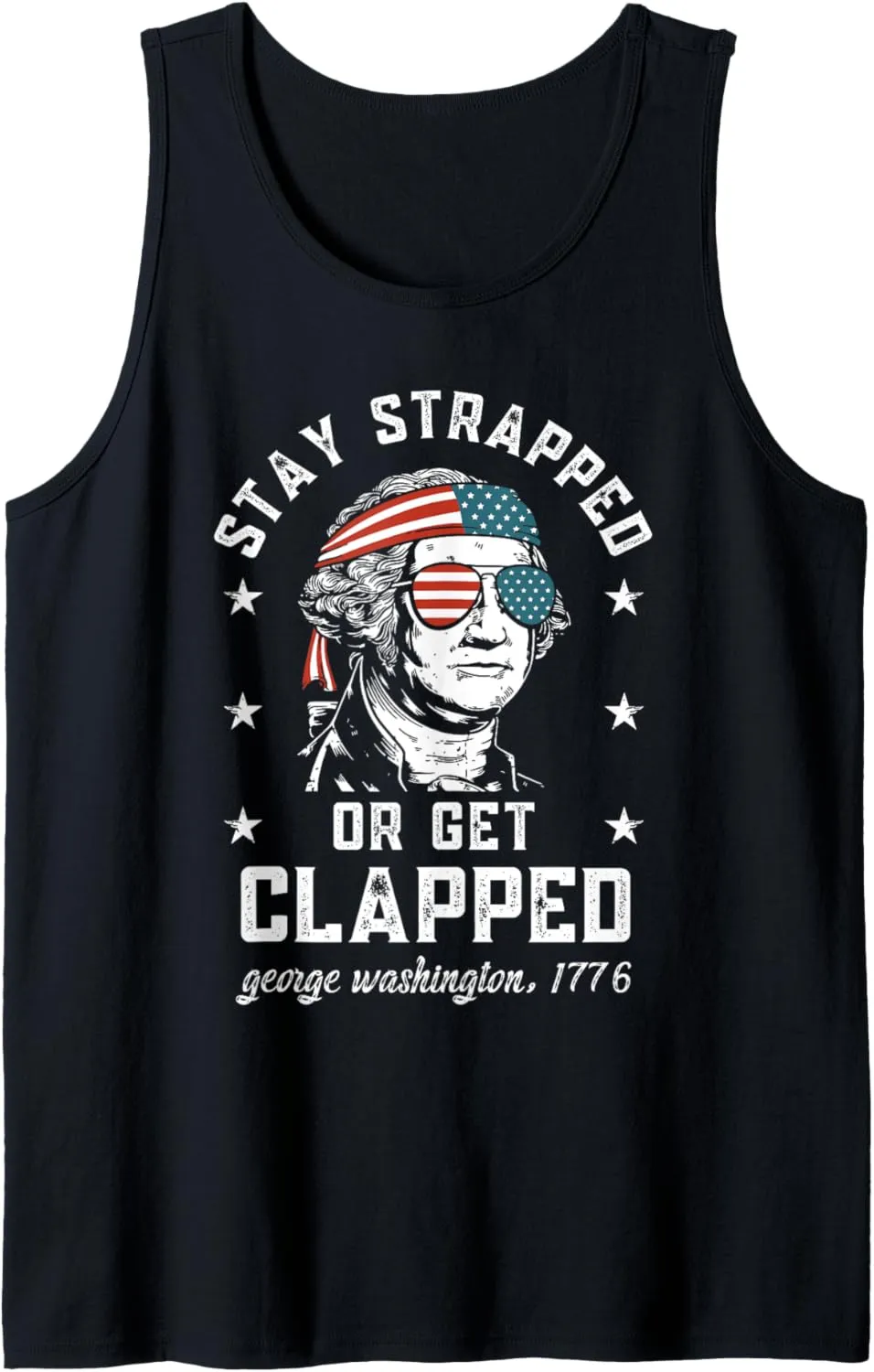 Stay strapped or get clapped, George Washington,4th of July Tank Top