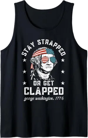 Stay strapped or get clapped, George Washington,4th of July Tank Top